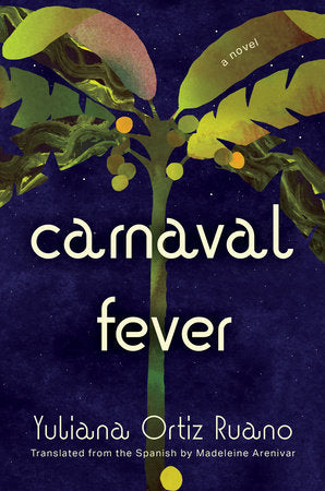 Carnaval Fever: A Novel by Yuliana Ortiz Ruano