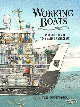 Working Boats: An Inside Look at Ten Amazing Watercraft by Tom Crestodina