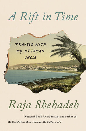 A Rift in Time: Travels with My Ottoman Uncle by Raja Shehadeh