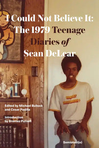 I Could Not Believe It: The 1979 Diaries of Sean DeLear edited by Michael Bullock and Cesar Padilla