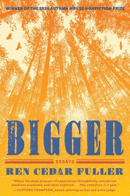 Bigger: Essays by Ren Cedar Fuller