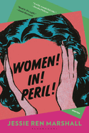 Women! In! Peril! : Stories by  Jessie Ren Marshall