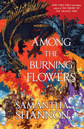 Among the Burning Flowers (Roots of Chaos #3) by Samantha Shannon