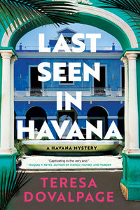 Last Seen in Havana: A Havana Mystery by Teresa Dovalpage