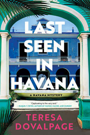 Last Seen in Havana: A Havana Mystery by Teresa Dovalpage