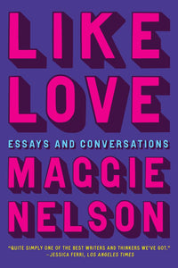 Like Love by Maggie Nelson