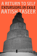 A Return to Self: Excursions in Exile by Aatish Taseer