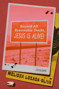 Beyond All Reasonable Doubt, Jesus Is Alive! Stories by Melissa Lozada-Oliva