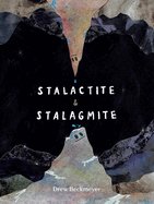 Stalactite & Stalagmite: A Big Tale from a Little Cave by Drew Beckmeyer