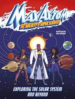 Exploring the Solar System and Beyond: A Max Axiom Super Scientist Adventure by Ailynn Collins and Erik Doescher