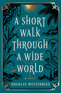 A Short Walk Through a Wide World by Douglas Westerbeke