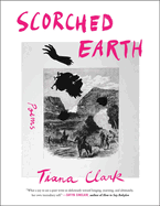Scorched Earth: Poems by  Tiana Clark