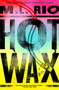 Hot Wax by M. L. Rio
