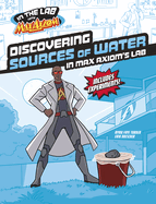 Discovering Sources of Water in Max Axiom's Lab (In the Lab with Max Axiom) by Myra Faye Turner