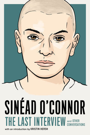 Sinéad O'Connor: The Last Interview and Other Conversations by Kristin Hersh