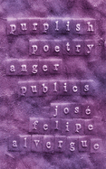 Purplish: Poetry Anger Publics by José Alvergue