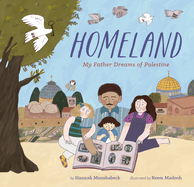 Homeland: My Father Dreams of Palestine by Hannah Moushabeck