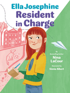Ella Josephine: Resident in Charge: Book 2 by Nina Lacour