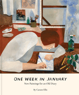 One Week in January: New Paintings for an Old Diary by Carson Ellis