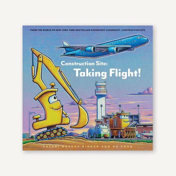 Construction Site: Taking Flight! (Goodnight Construction Site) by Sherri Duskey Rinker and Ag Ford
