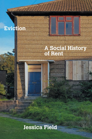 Eviction: A Social History of Rent by Jessica Field