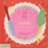 Cake!: An Interactive Recipe Book (Cook in a Book) by Lotta Nieminen