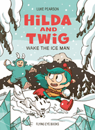 Hilda and Twig: Wake the Ice Man by Luke Pearson