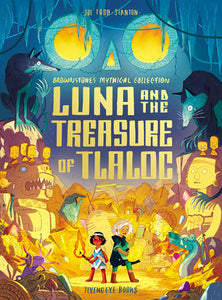 Luna and the Treasure of Tlaloc (Brownstone's Mythical Collection #5) by Joe Todd-Stanton