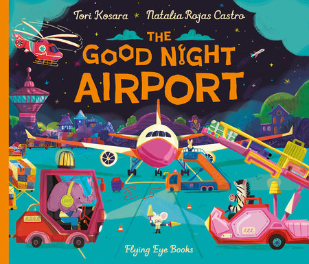 The Good Night Airport by Tori Kosara