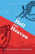 To Hell with Heaven by Adam Kunz