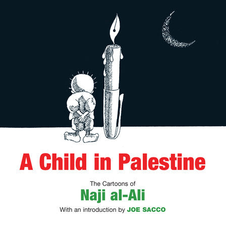 A Child in Palestine: The Cartoons of Naji al-Ali by  Naji Al-Ali