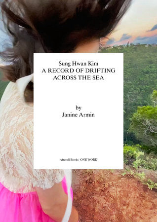 Sung Hwan Kim: A Record of Drifting Across the Sea by Janine Armin