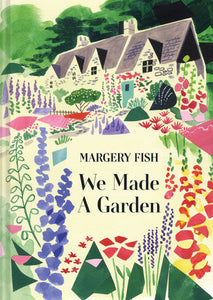 We Made a Garden by Margery Fish