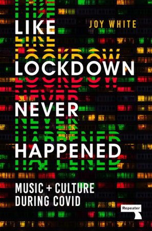 Like Lockdown Never Happened: Music and Culture During Covid by Joy White