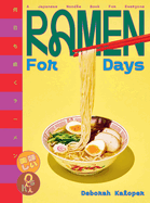 Ramen for Days: A Japanese Noodle Book for Everyone by Deborah Kaloper