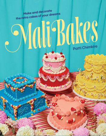Mali Bakes: Make and decorate the retro cakes of your dreams by Patti Chimkire