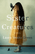 Sister Creatures by Laura Venita Green