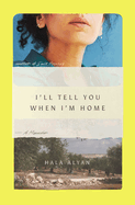 I'll Tell You When I'm Home by Hala Alyan