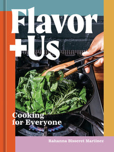 Flavor + Us: Cooking for Everyone by Rahanna Bisseret Martinez