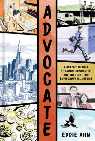 Advocate: A Graphic Memoir of Family, Community, and the Fight for Environmental Justice by Eddie Ahn