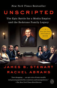 Unscripted: The Epic Battle for a Media Empire and the Redstone Family Legacy by James B Stewart, Rachel Abrams