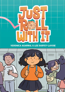 Just Roll with It by Veronica Agarwal & Lee Durfey-Lavoie