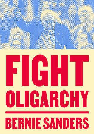 Fight Oligarchy by Bernie Sanders