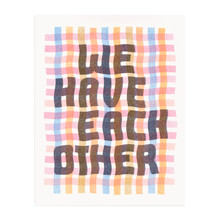 We Have Each Other 8x10 Risograph Art Print by Worthwhile Paper