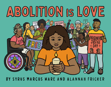 Abolition is Love by Syrus Marcus Ware
