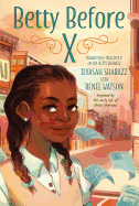 Betty Before X by Ilyasah Shabazz