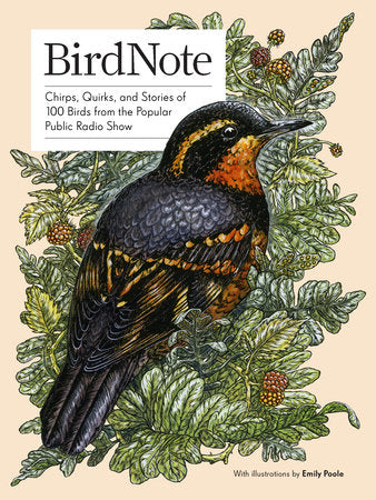 BirdNote: Chirps, Quirks, and Stories of 100 Birds from the Popular Public Radio Show by BirdNote