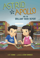 Astrid & Apollo and the Brilliant Book Report (Astrid & Apollo) by V.T. Bidania