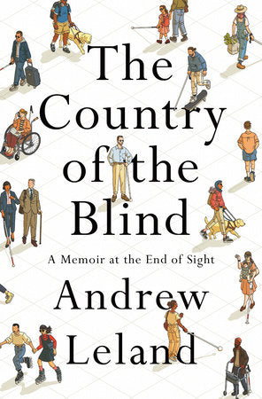 The Country of the Blind A Memoir at the End of Sight by  Andrew Leland