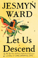 Let Us Descend  by Jesmyn Ward